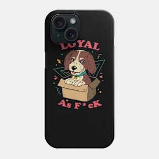 Loyal AF Phone Case