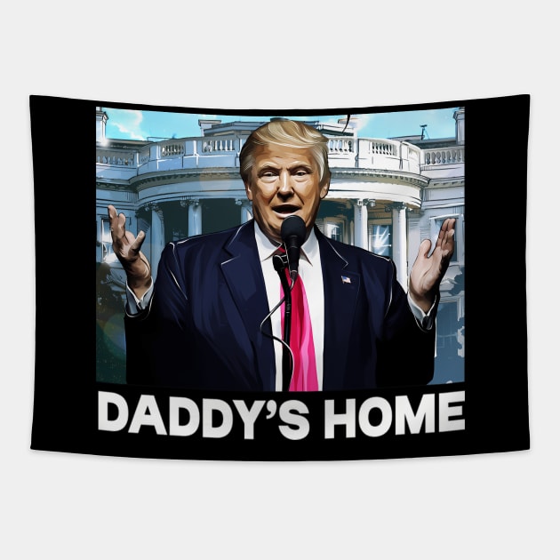 Funny Trump Pink Daddys Home , Trump 2024 Tapestry by Sun Do Gan
