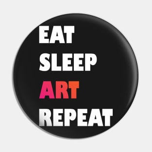 Eat Sleep Art Repeat Design for Boys Men Girls Women Kids Pin