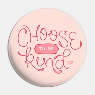 Choose To Be Kind - Hand Lettering Pin