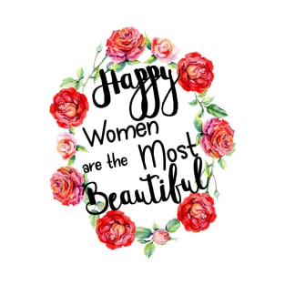 Happy Women are the Most Beautiful T-Shirt