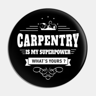 Carpentry is my Superpower Pin