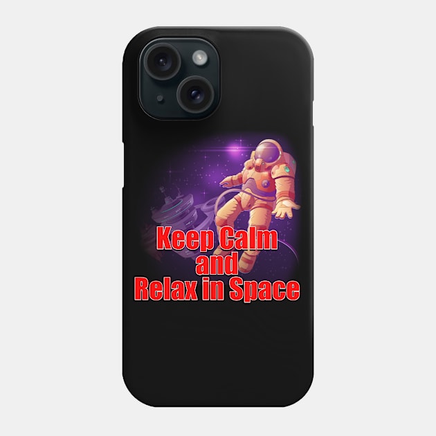 Keep calm and relax in space Phone Case by  Memosh Everything 