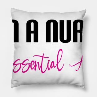 I'm A Nurse Essential Af Pillow