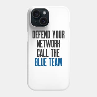 Cybersecurity Defend Your Network Call The Blue Team Phone Case