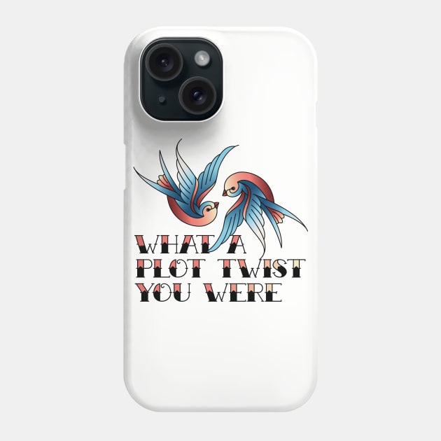 WHAT A PLOT TWIST Phone Case by EdsTshirts