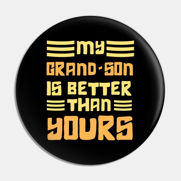 Best GrandSon Ever, My GrandSon is Better Than Yours Pin by Danny.bel