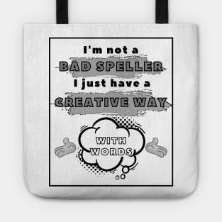 I am not a bad speller! Humor puns lover. Tote