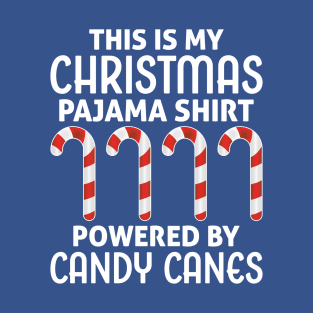 This is My Christmas Pajama Shirt Powered by Candy Canes T-Shirt