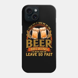 I Told Him It Was Me Or The Beer | Home Brewing | Craft Beer Phone Case