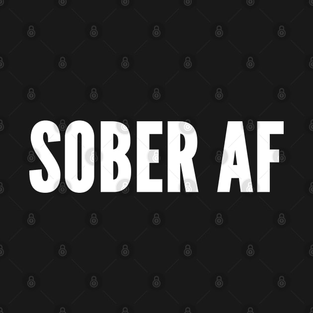 Sober AF - Sober as fuck - Funny Sarcastic Party by sillyslogans