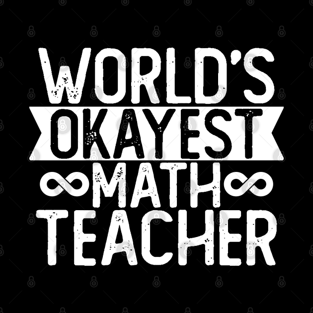 World's Okayest Math teacher T shirt Math teacher Gift by mommyshirts