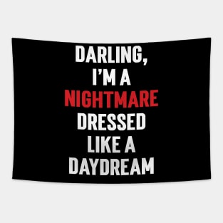 Darling, I'm a nightmare dressed like a daydream v2 Tapestry