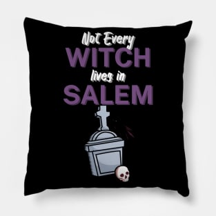 Not Every Witch Lives in Salem Pillow