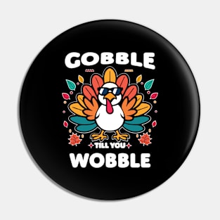 Gobble till you wobble Pin