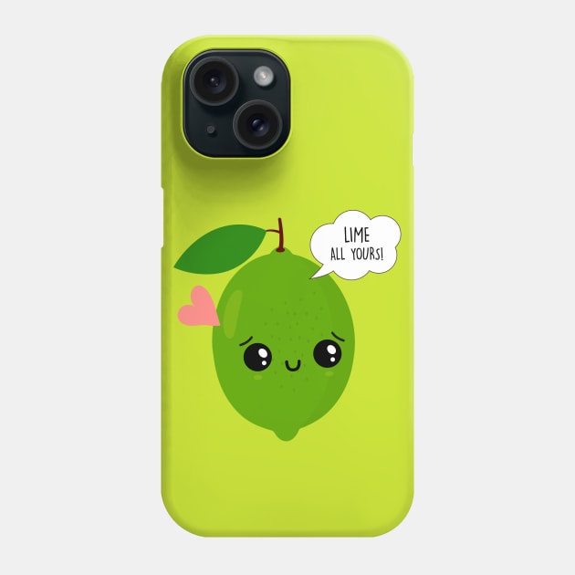 Kawaii Lime All Yours Funny Valentine's Day Gifts Phone Case by Happy Lime