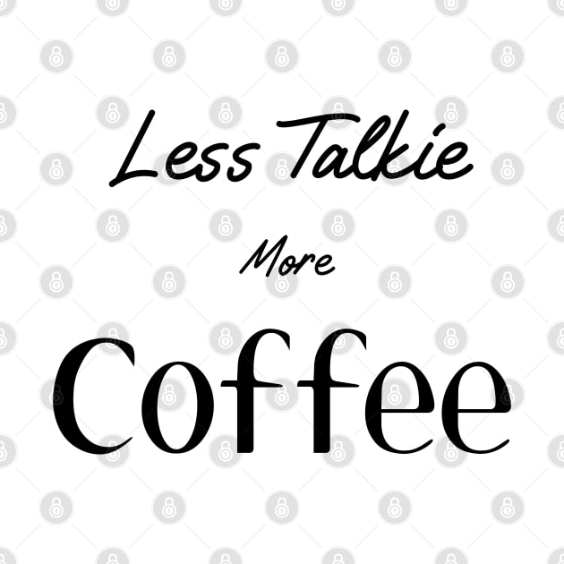 Less Talkie More Coffee by TaliDe