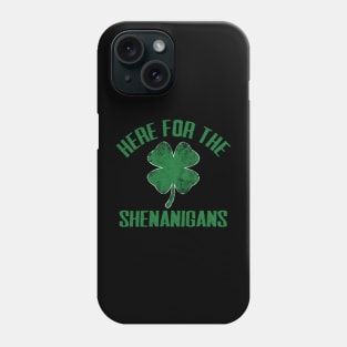 Just Here For The Shenanigans Funny St Patricks Day Men Women and Kids Phone Case