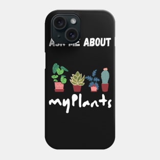 ask me about my plants Phone Case