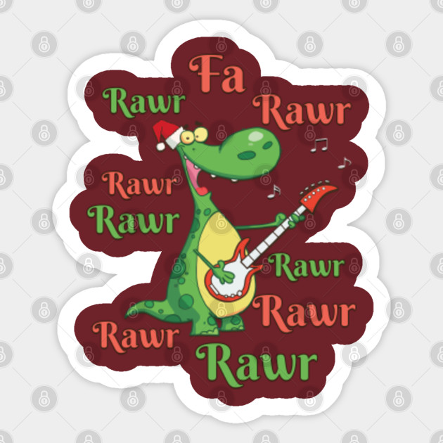 Cute Christmas Gift Ideas Dinosaur Lover Gift Fa Rawr Rawr Xmas Gifts T Rex Dinosaur Sticker Teepublic