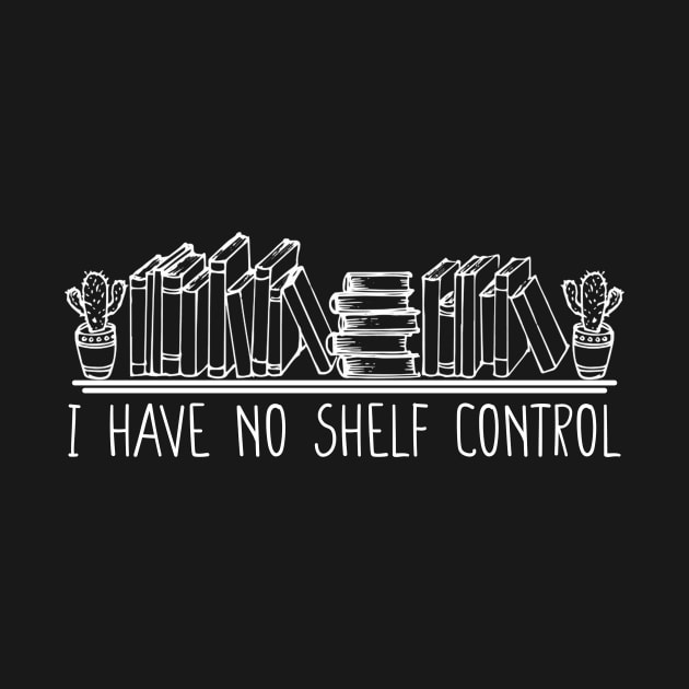 i have no shelf control ,Reading shirt Librarian shirt Book Shelf Design Tee Book Lover Clothes Bookworm Apparel Gift for Teacher Library by Giftyshoop