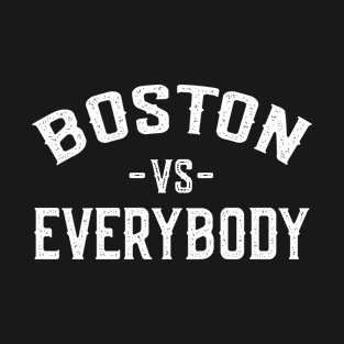 Boston Vs Everybody T-Shirt