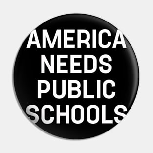 Funny Saying America Needs Public Schools Pin