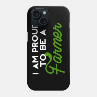 I AM PROUD TO BE A FARMER Phone Case