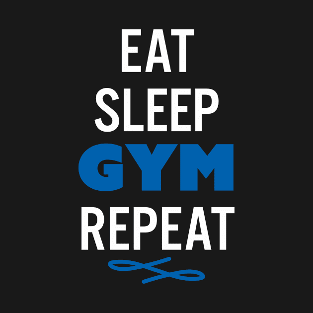 Eat Sleep Gym Repeat by Zone32