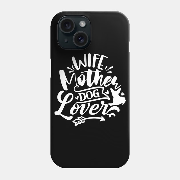 Wife Mother Dog Lover Phone Case by JKFDesigns