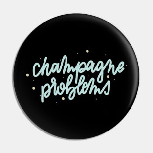 champagne problems Pin