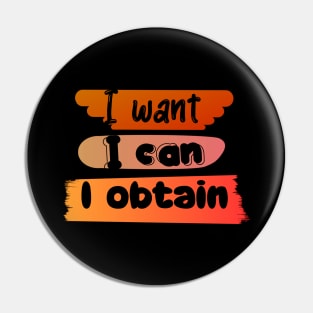 I WANT, I CAN, I GET Pin