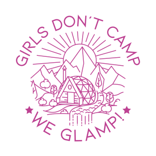 Girls Don't Camp We Glamp T-Shirt