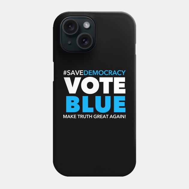 Vote Blue - Save Democracy Phone Case by Tainted
