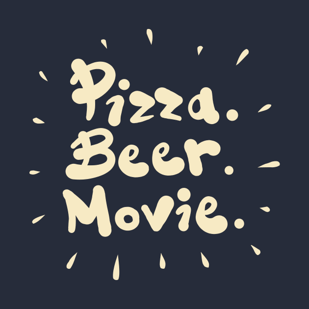 Pizza. Beer. Movie. by Superfunky