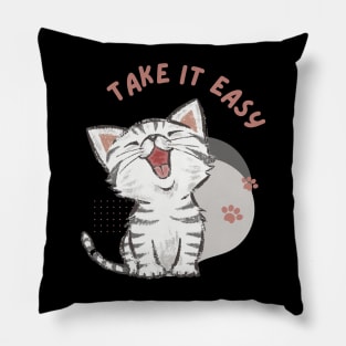 Cat - meow " Take it easy " Pillow