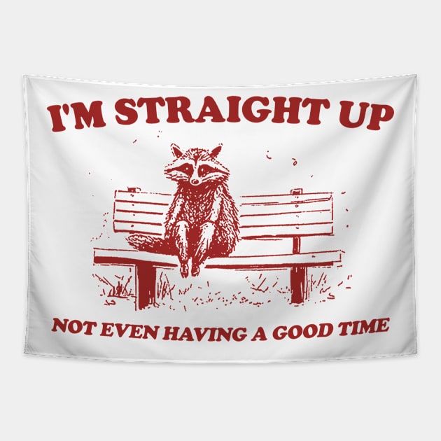 I'm Straight Up Not Even Having a Good Time, Raccoon Drawing T Shirt, Raccoon Meme T Shirt, Sarcastic T Shirt, Unisex Tapestry by Y2KERA