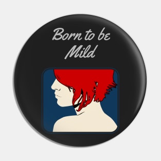 Born to be Mild Pin