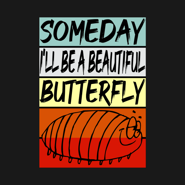 Someday ill be a beautiful butterfly - Retro by Monstershirts