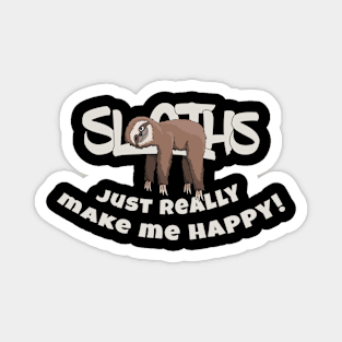 Sloths Just Make Me Happy Funky Lazy Days Sloth Magnet