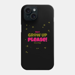 Don't Grow Up At All Phone Case