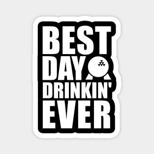 Best Day Drinkin' Ever Magnet