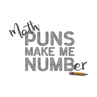 Math Makes Me Numb(er) T-Shirt