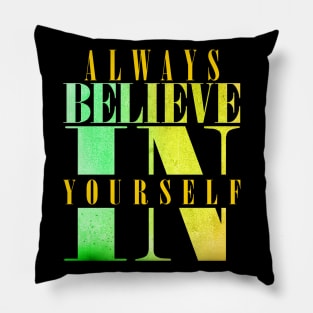 Always believe in your self Pillow