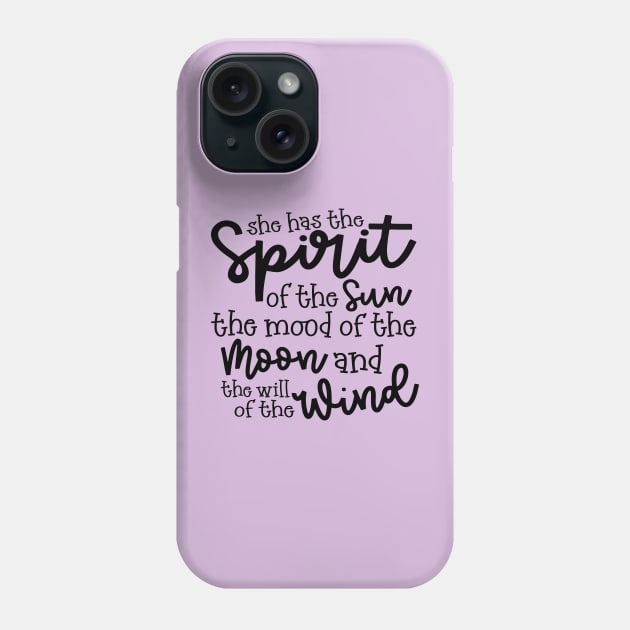 She Has The Spirit of The Sun The Mood Of The Moon and The Will of The Wind Phone Case by GlimmerDesigns