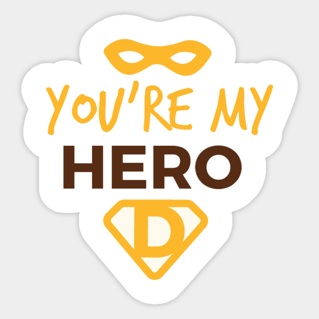 Dad You Are My Hero Dad You Are My Hero Sticker Teepublic Uk