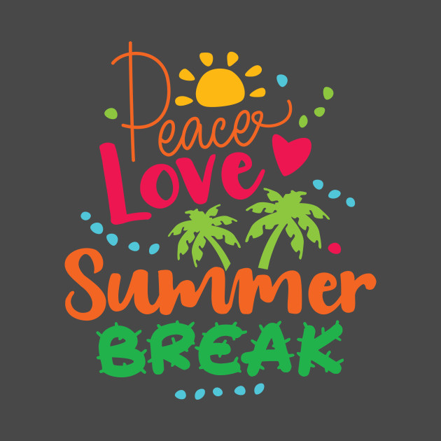 Download Peace Love Summer Break - Summer - T-Shirt | TeePublic