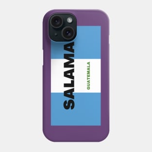 Salama City in Guatemala Flag Colors Phone Case