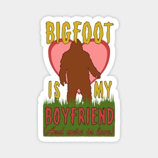 Bigfoot Is My Boyfriend And We're In Love - Meme, Oddly Specific, Cursed, Weird Magnet