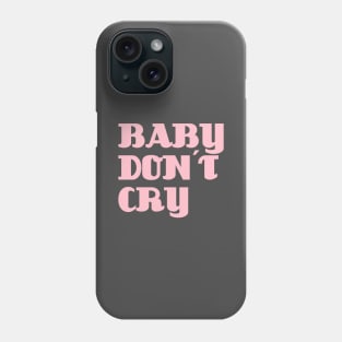 Baby Don´t Cry, pink Phone Case